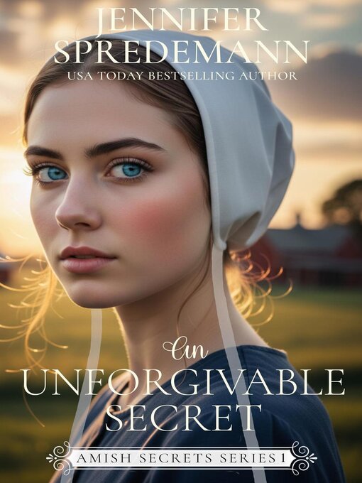 Title details for An Unforgivable Secret (Amish Secrets--Book 1) by Jennifer (J.E.B.) Spredemann - Available